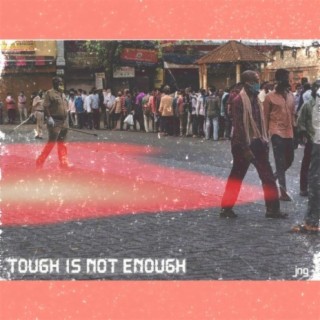 Tough Is Not Enough