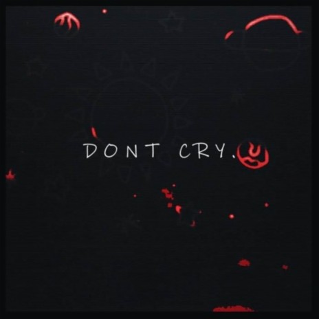 Don't Cry | Boomplay Music