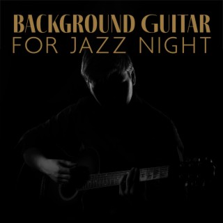 Background Guitar for Jazz Night: Guitar Jazz Fusion