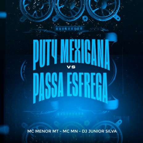 Put4 Mexicana Vs Passa Esfrega ft. DJ Junior Silva | Boomplay Music