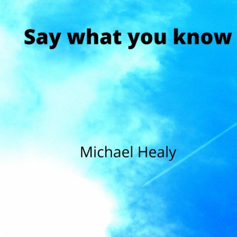 Say What You Know | Boomplay Music