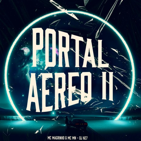 Portal Aéreo II ft. Mc Mn & DJ Nz7 | Boomplay Music