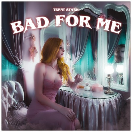 BAD FOR ME | Boomplay Music