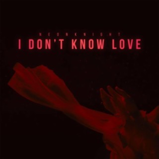 I DON'T KNOW LOVE ep