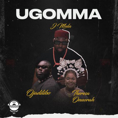 Ugomma ft. ojadiliigbo & Theresa Onuorah | Boomplay Music