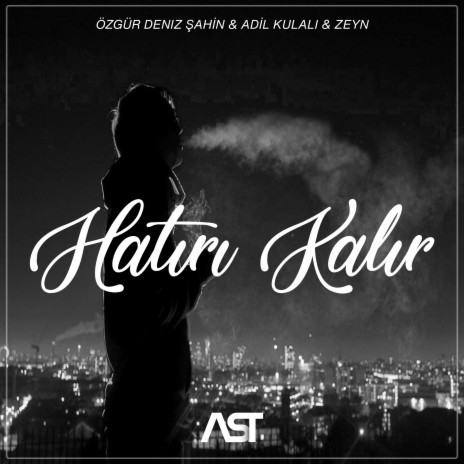 Hatırı Kalır ft. Özgür Deniz Şahin & Adil Kulalı | Boomplay Music