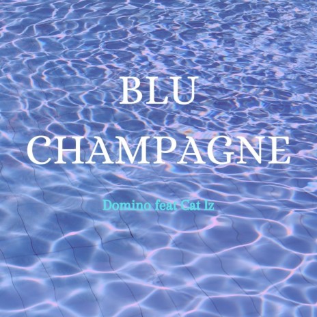 Blu Champagne ft. Cat Lz | Boomplay Music