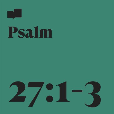 Psalm 27:1-3 ft. Aaron Strumpel & Joel Limpic