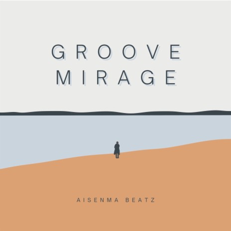 Groove Mirage | Boomplay Music