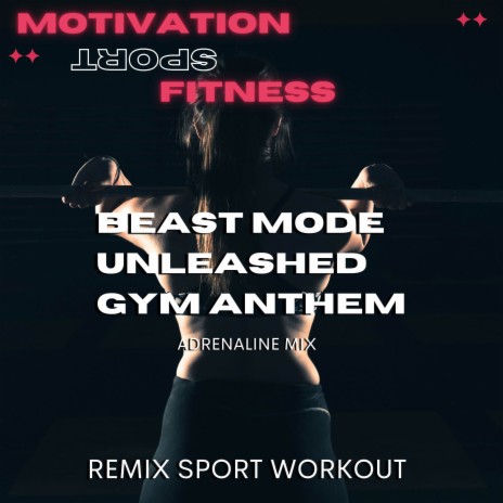 Beast Mode Unleashed Gym Anthem (126 BMP Extended) ft. Remix Sport Workout