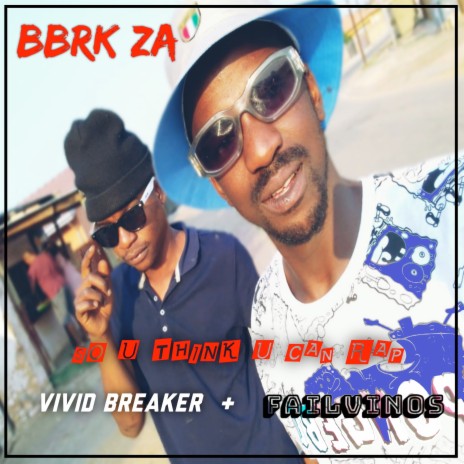 So U Think U Can Rap ft. VIVID BREAKER & FAILVINOS | Boomplay Music