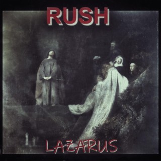 Rush -Lazarus