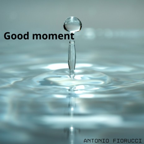 Good moment | Boomplay Music