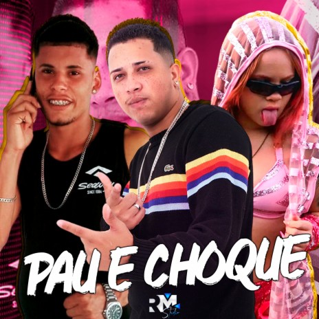 Pau e Choque ft. Wr Do Charme & Milly Explosão | Boomplay Music