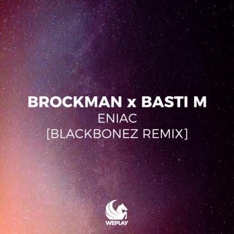 ENIAC (BlackBonez Remix) ft. Basti M | Boomplay Music