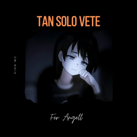 Tan Solo Vete ft. Xion MC | Boomplay Music