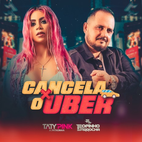 Cancela o Uber ft. Fofinho do Arrocha | Boomplay Music