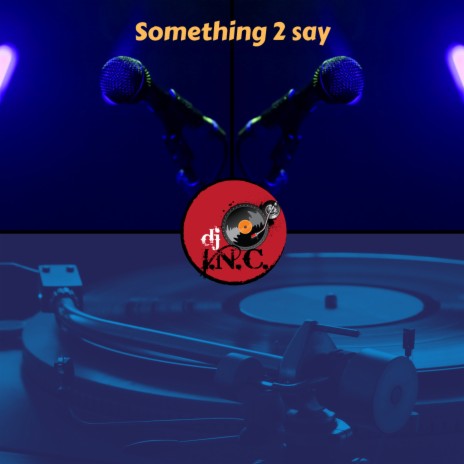 Something 2 Say | Boomplay Music