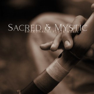 Sacred & Mystic: Shakuhachi Flute Music