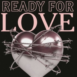 READY FOR LOVE