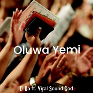 Oluwa Yemi (feat. Viral Sound God)