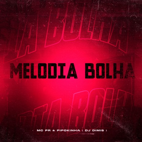 Melodia Bolha ft. Mc Pipokinha & DJ Dimis | Boomplay Music