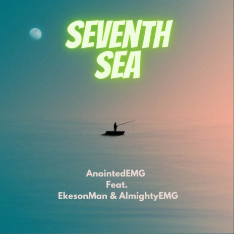Seventh Sea ft. AnointedEMG & AlmightyEMG | Boomplay Music