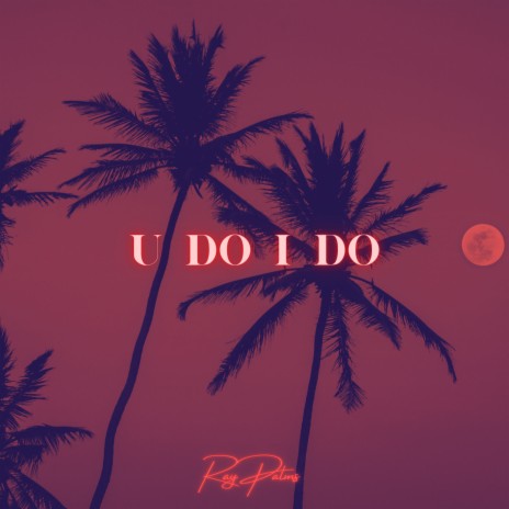 U Do I Do | Boomplay Music