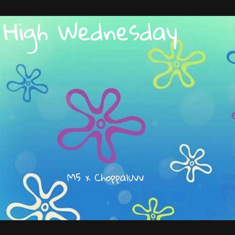 High Wednesday ft. choppaluvv | Boomplay Music