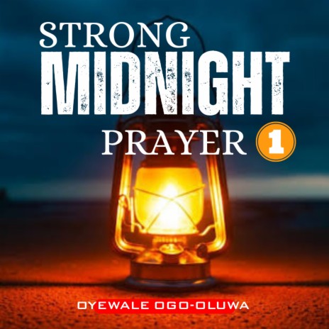 Strong Midnight Prayer, Pt. 1 | Boomplay Music