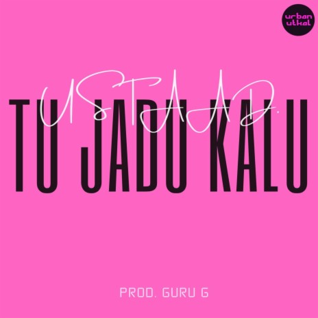 Tu jadu kalu | Boomplay Music