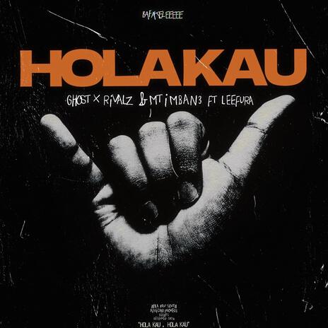 Hola Kau ft. RIVALZ, Mtimban3 & Leefura | Boomplay Music