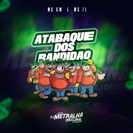 Atabaque dos Bandidao ft. MC ZL | Boomplay Music