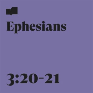 Ephesians 3:20-21