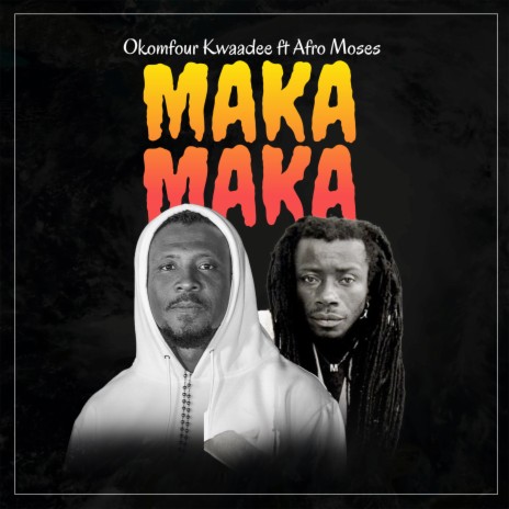 Maka Maka ft. Afro Moses | Boomplay Music