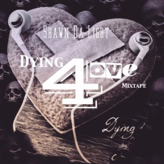 Dying 4 Love