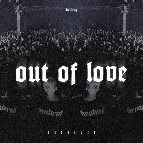 Out of Love | Boomplay Music