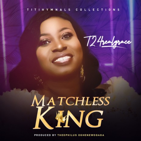 Matchless King - Titihymnalscollections