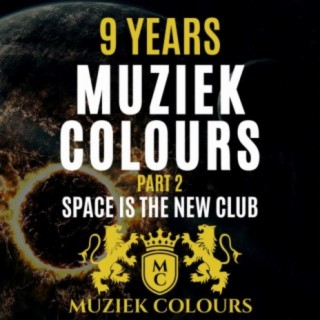 9 Years Muziek Colours (Space Is The New Club), Pt. 2