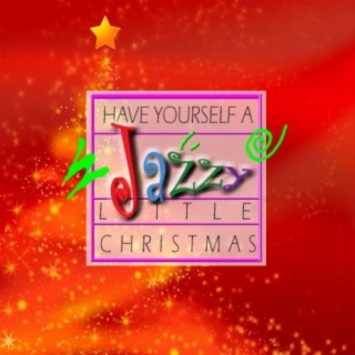 Have Yourself A Jazzy Little Christmas