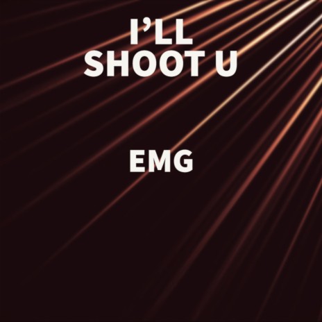 I'LL SHOOT U | Boomplay Music