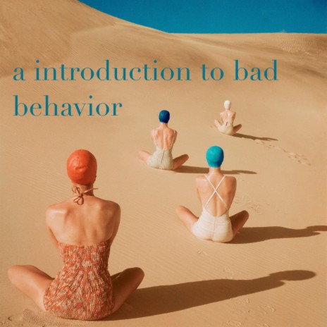 An Introduction to Bad Behavior | Boomplay Music