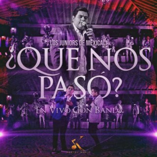 Que Nos Paso (En Vivo con Banda)