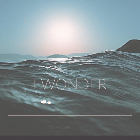 I Wonder | Boomplay Music