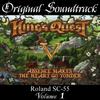 King's Quest V: Absence Makes the Heart Go Yonder: Roland SC-55, Vol. 1 (Original Game Soundtrack)