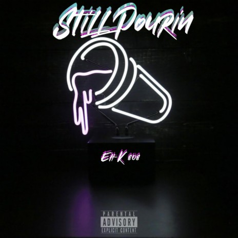 Still Pourin | Boomplay Music