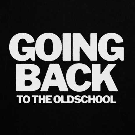 Going Back (To The Oldschool) | Boomplay Music