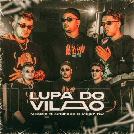 Lupa Do Vilão ft. Mikezin, Andrade, Greezy & Major RD