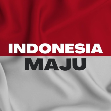 Indonesia Maju | Boomplay Music