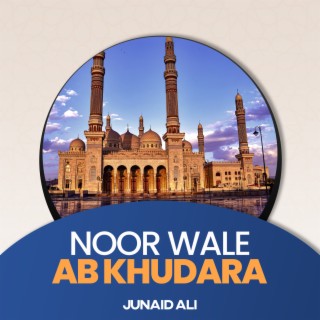 Noor Wale Ab Khudara